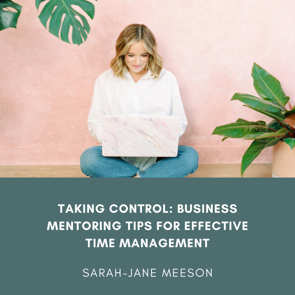 Taking Control: Business Mentoring Tips for Effective Time Management