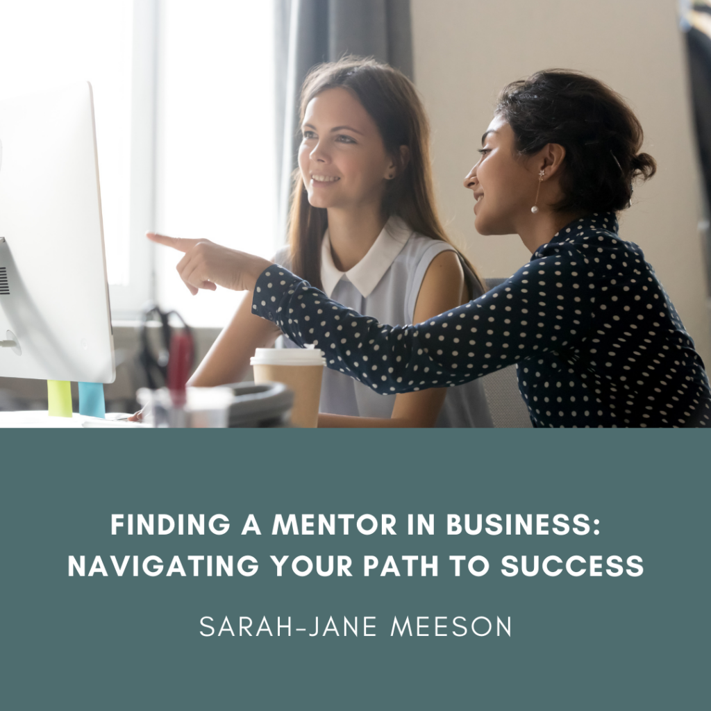 Finding a Mentor in Business: Navigating Your Path to Success