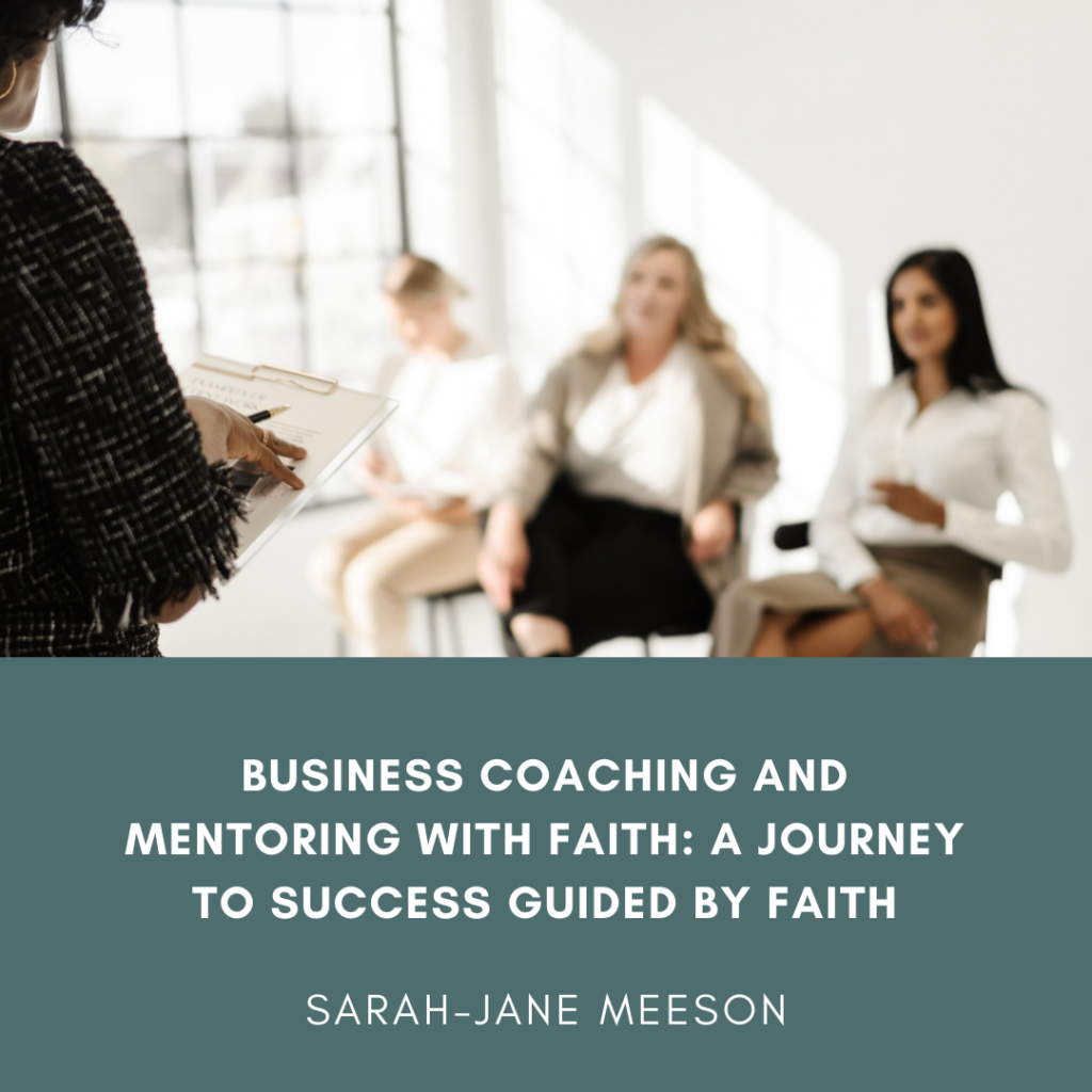 Business Coaching And Mentoring With Faith: A Journey to Success Guided by Faith