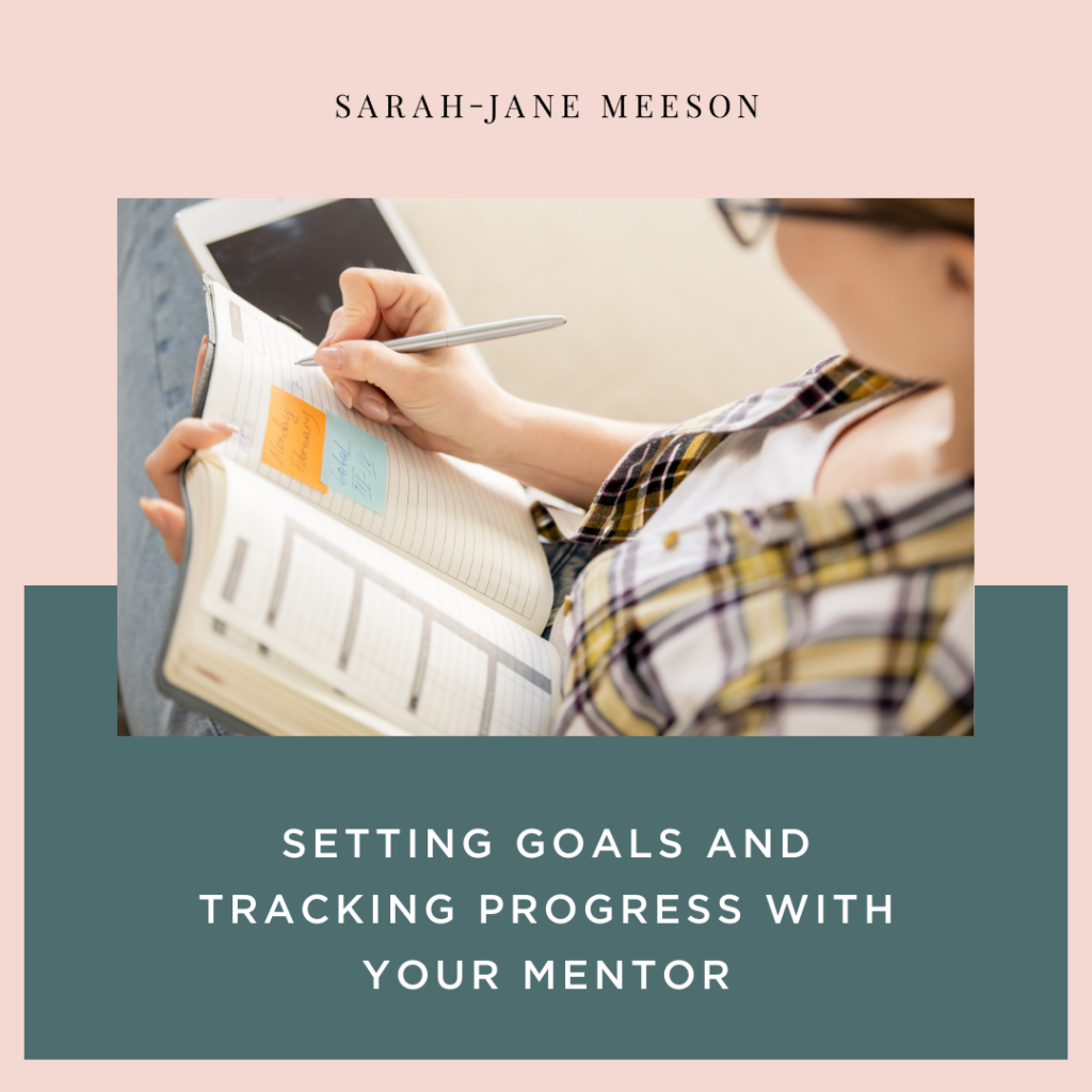 Setting Goals and Tracking Progress with Your Mentor