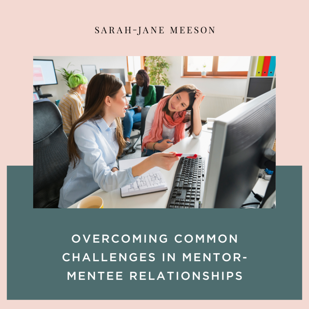 Overcoming Common Challenges in Mentor-Mentee Relationships