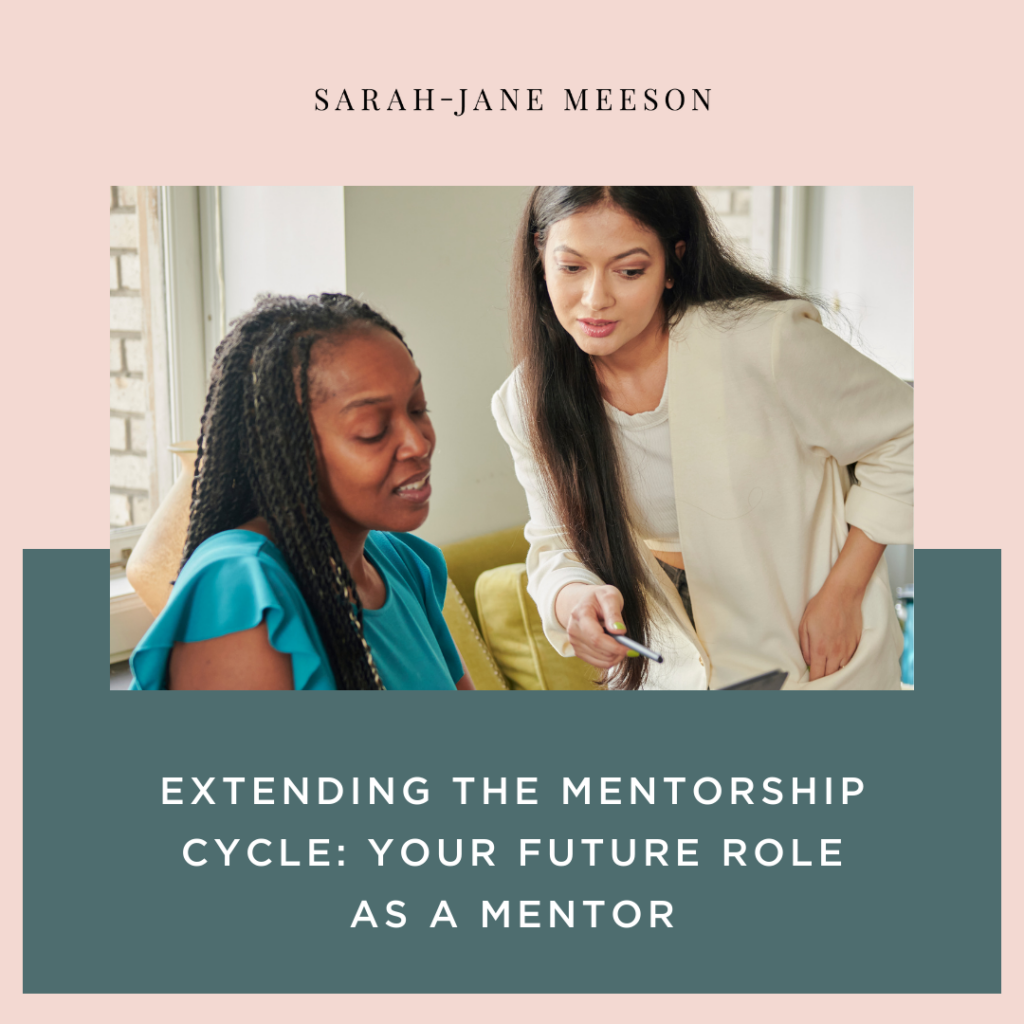 Extending the Mentorship Cycle: Your Future Role as a Mentor